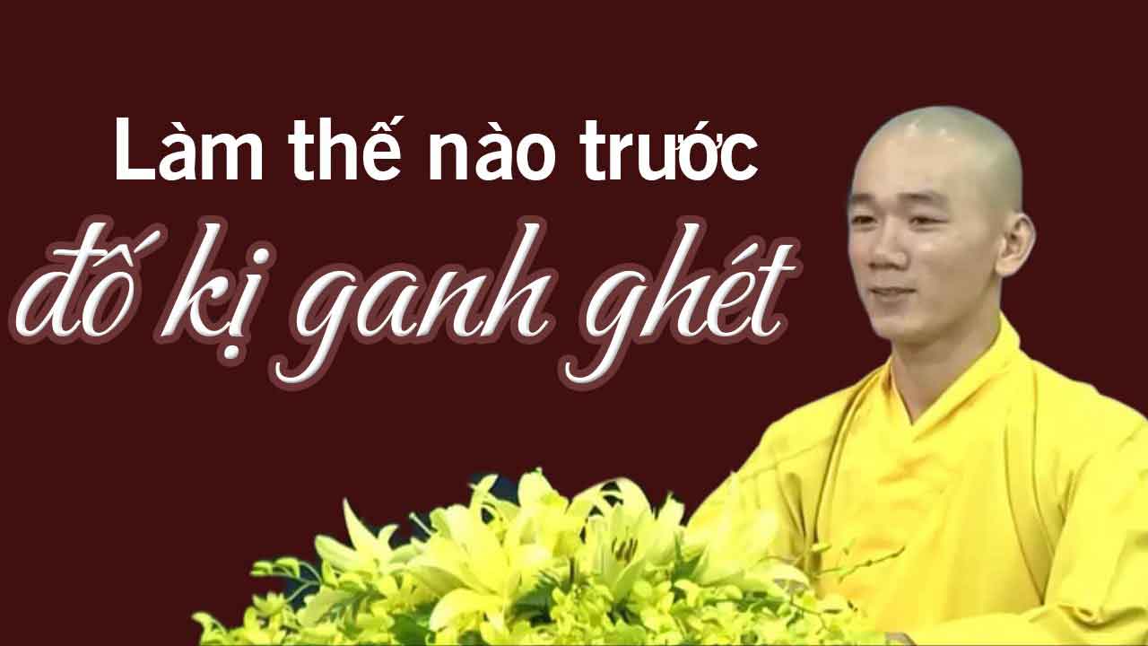 Làm thế nào trước đố kị ganh ghét 1