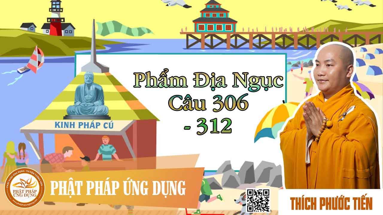 Kinh Pháp Cú Phẩm Địa Ngục câu 306 đến 312 1