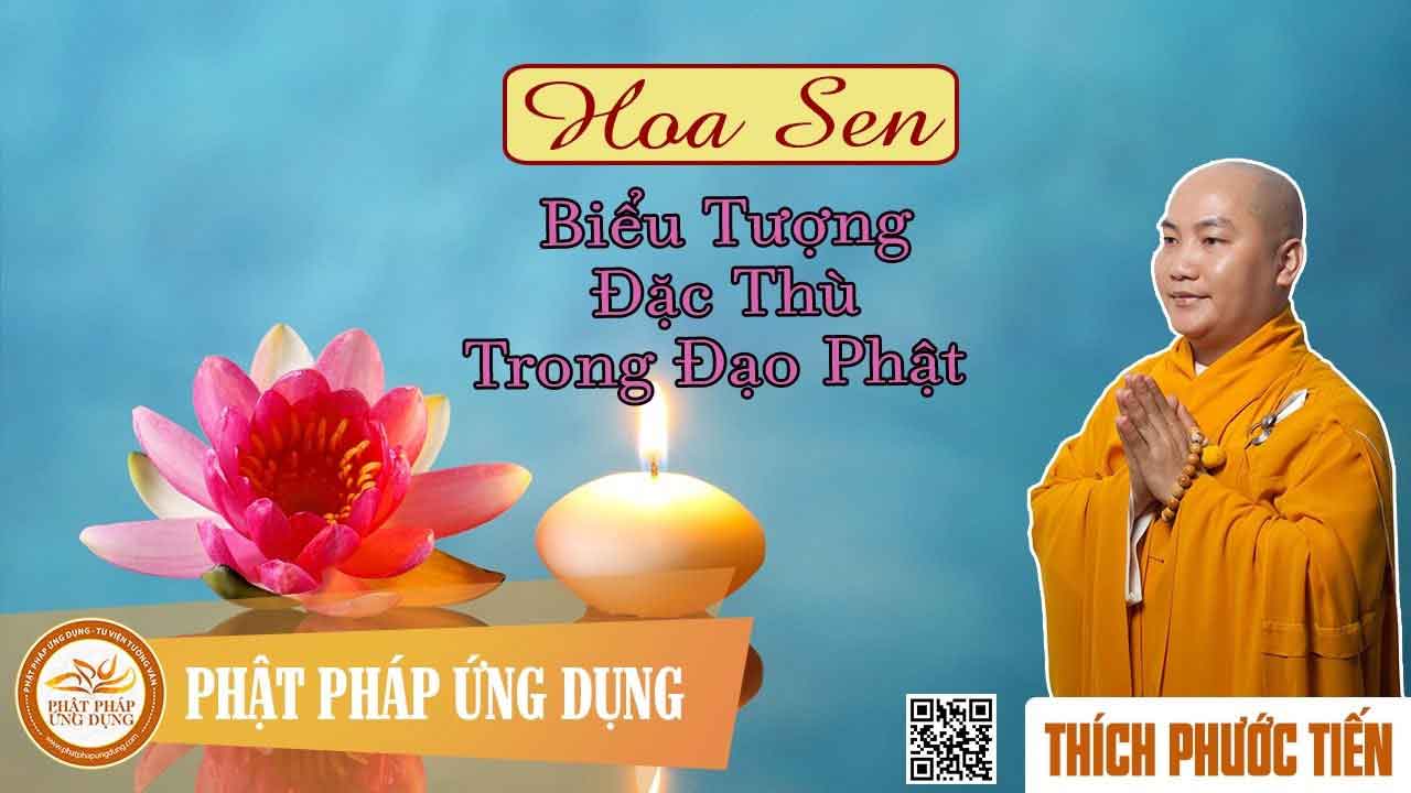 Hoa Sen biểu tượng đặc thù trong Đạo Phật thầy Thích Phước Tiến 2017