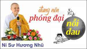 Đừng nên phóng đại nỗi đau