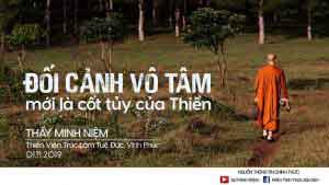 Đối cảnh vô tâm mới là cốt tủy của Thiền được Thầy Minh Niệm