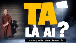 Ta là ai? Thích Tâm Nguyên
