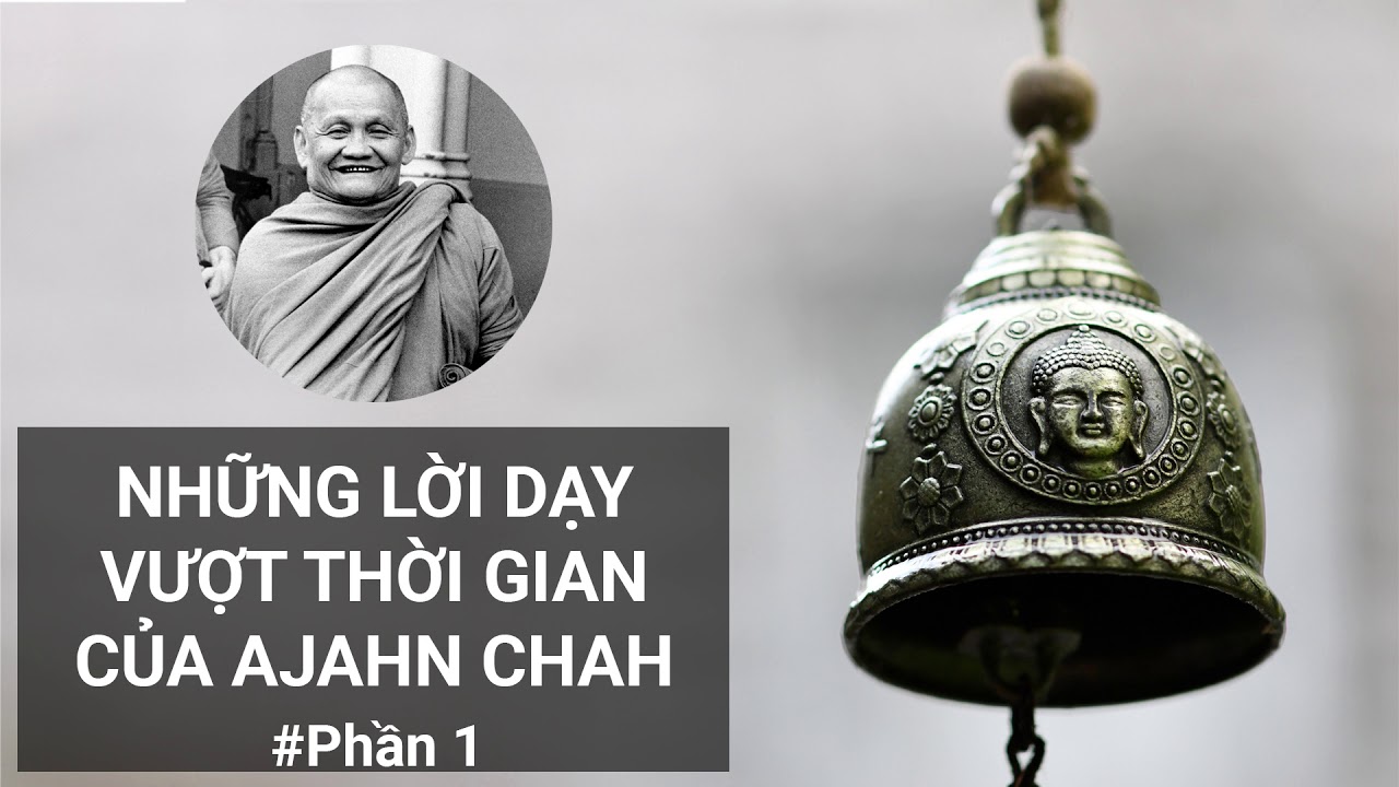 Những lời dạy vượt thời gian của Ngài Ajahn Chah
