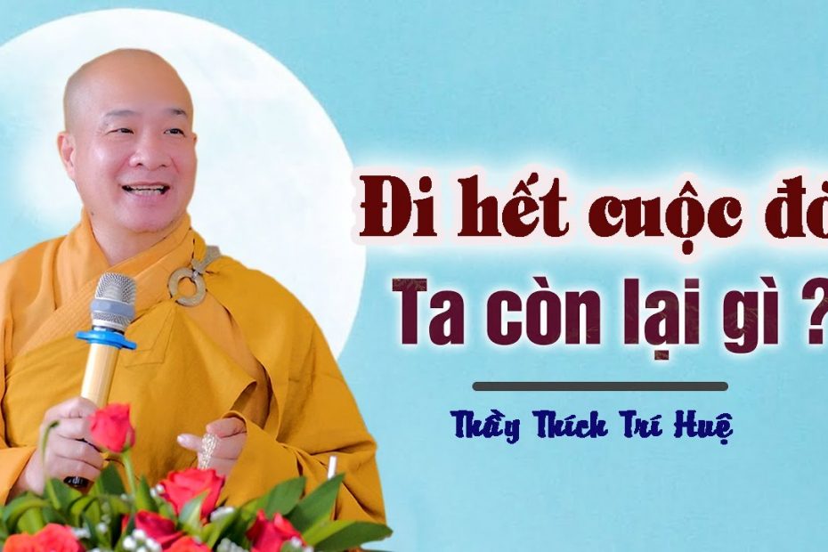 Đi hết cuộc đời ta còn lại gì? 1