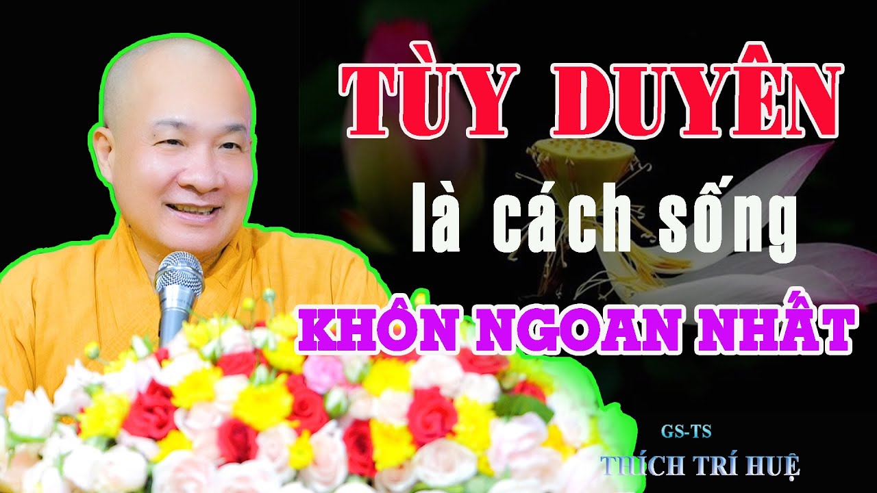 Sống tuỳ duyên là cách sống khôn ngoan nhất
