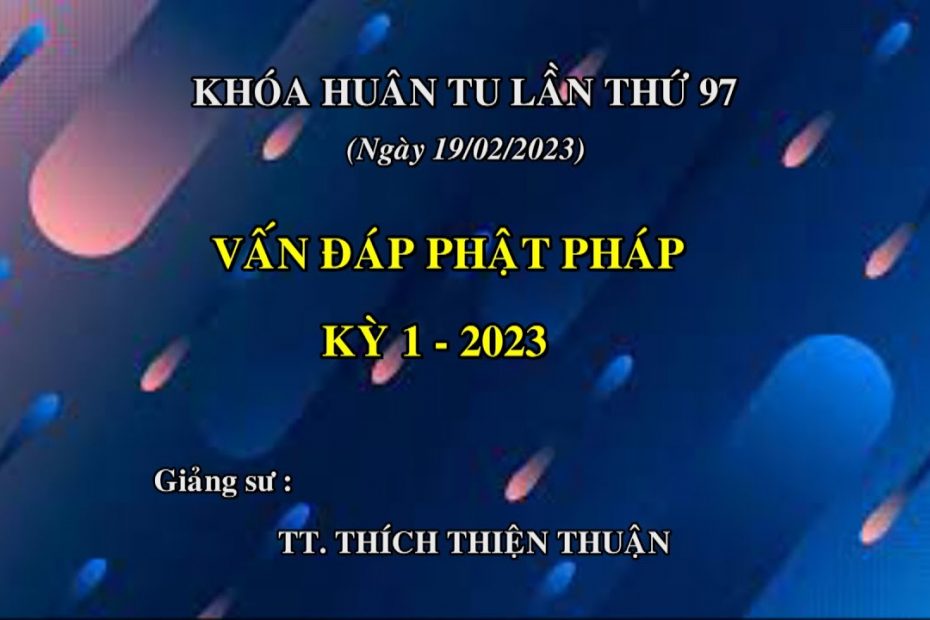 Vấn đáp Phật Pháp - Thầy Thích Thiện Thuận 2023 1