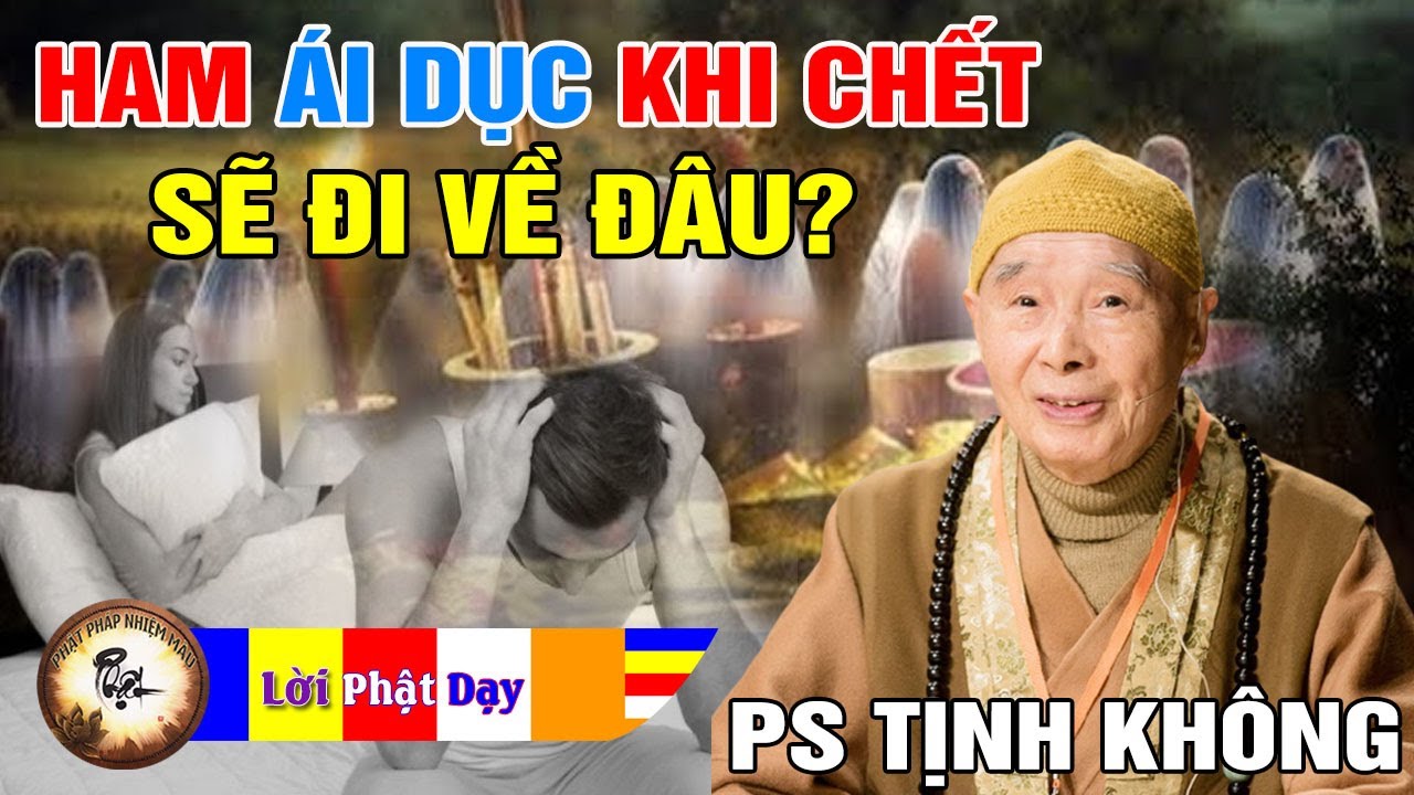 Học Phật nhưng ham Ái Dục khi chết sẽ đi về đâu?