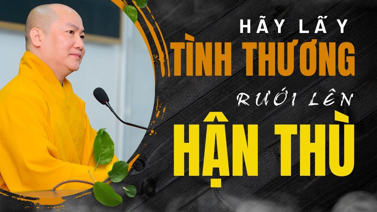 Hãy lấy tình thương rưới lên lửa hận thù