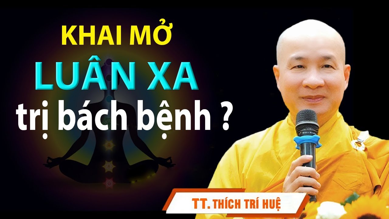 Khai mở luân xa trị được bách bệnh?